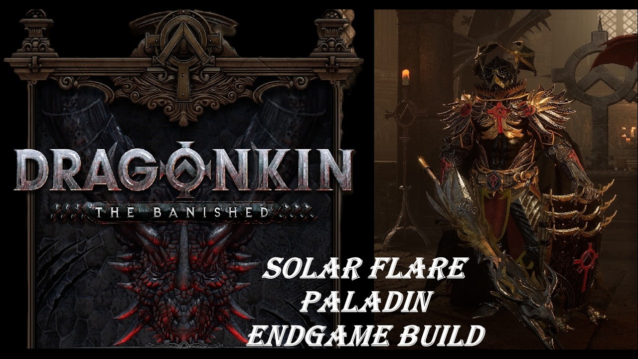 DRAGONKIN THE BANISHED Guida Build Paladino Endgame SOLAR FLARE Overwiev & Analisi + farm apocalisse