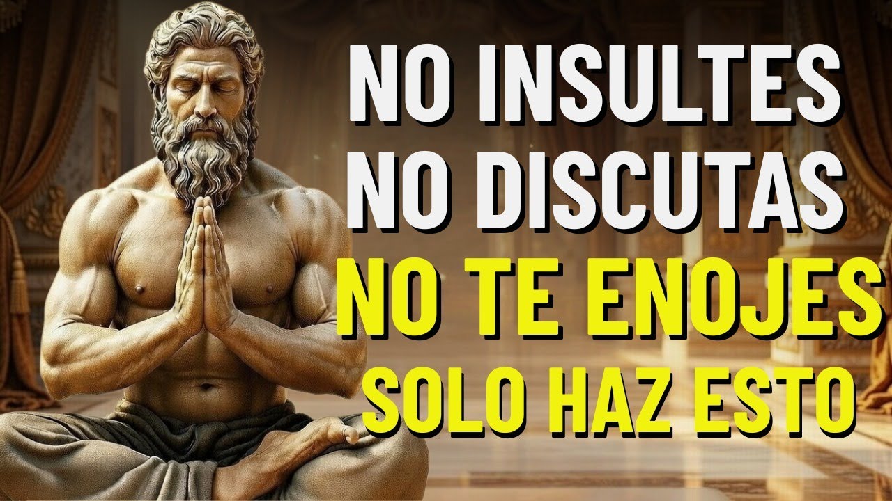 Cómo NO ENOJARSE ni MOLESTARSE NUNCA con NADIE | 15 Lecciones de ESTOICISMO