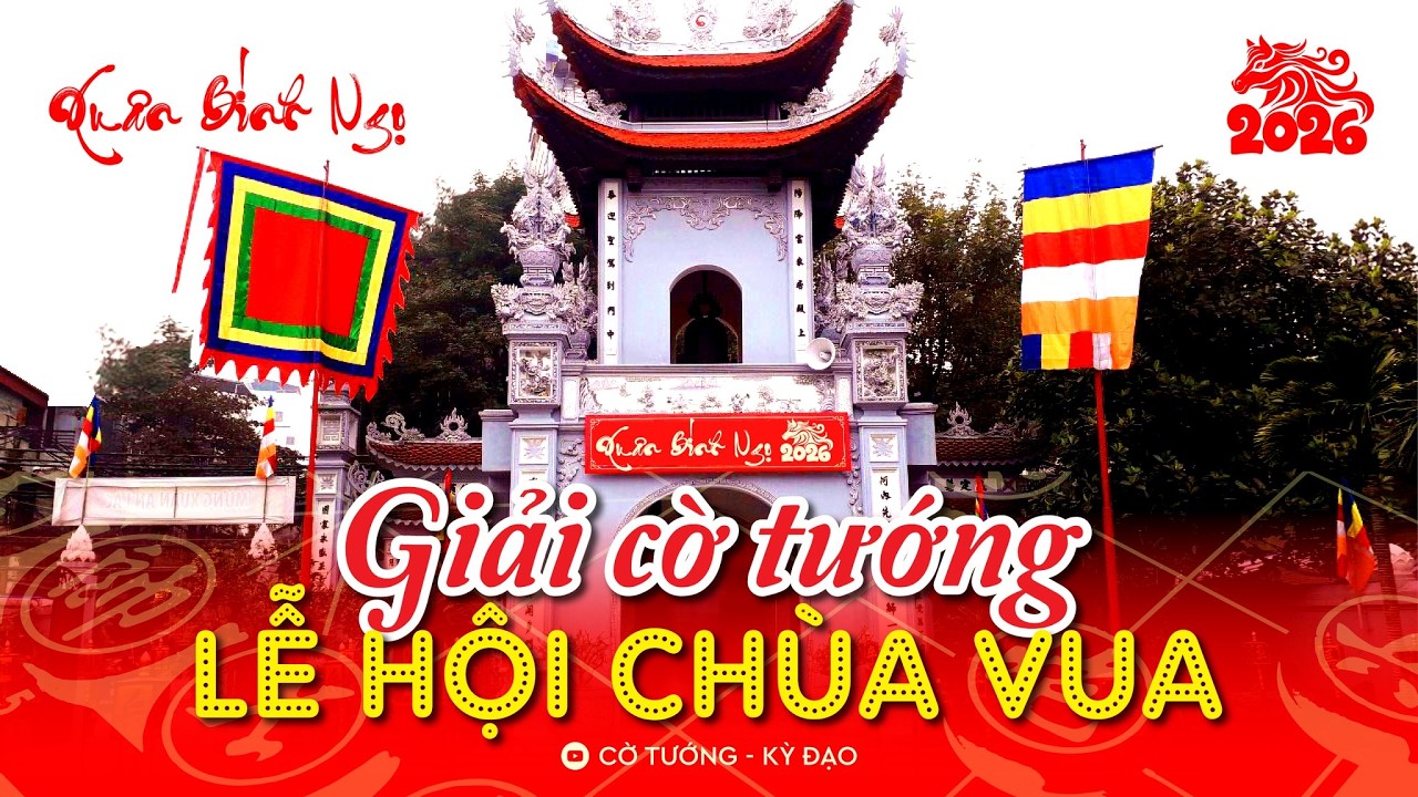 [LIVE] CHUNG KẾT - Lễ hội Chùa Vua Xuân Bính Ngọ 2026 – 1 ván