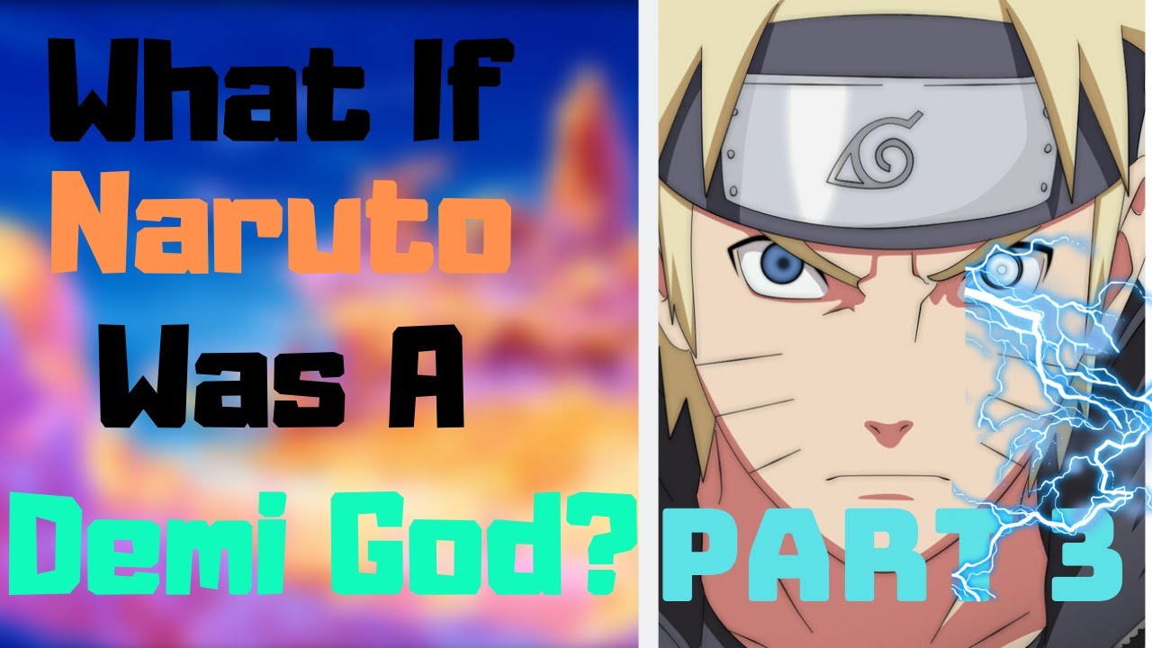 What If Naruto Was a Demi God? Part 3