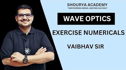 WAVE OPTICS EXERCISE NUMERICALS I HSC BOARD I CLASS 12 I PHYSICS I VAIBHAV SIR