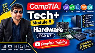 CompTIA Tech+ Module 8: Hardware | FC0-U71 | Complete Training