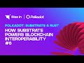 How Substrate Powers Blockchain Interoperability #6 | Polkadot: Substrate & Rust