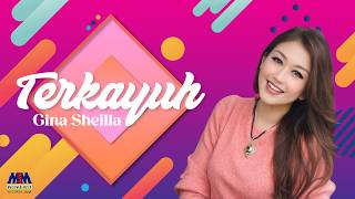 GINA SHEILLA - TERKAYUH [ VIDEO LIRIK]