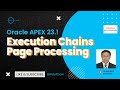Execution Chains Page Processing - Oracle APEX 23.1 New Features