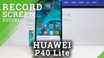 How to Record Screen on HUAWEI P40 Lite – Capture Screen Actions