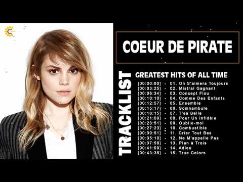 Coeur de Pirate Greatest Hits Album - Coeur de Pirate Best Of Playlist 2022