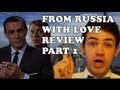 From Russia With Love Review: Part 1