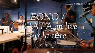 Video thumbnail of "EONO TOATA en live sur la 1ère"