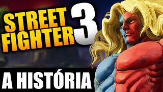 A HISTORIA DO STREET FIGHTER 3 (Street Fighter - Parte 7 - FINAL)