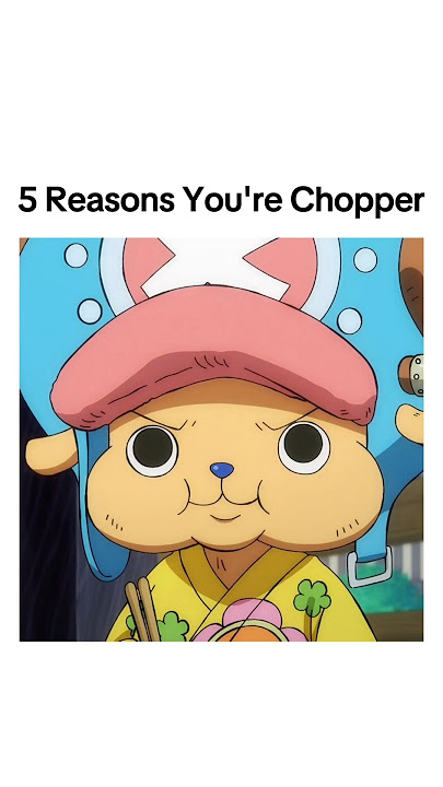 5 Reasons You're Chopper 🦌 | One Piece Meme