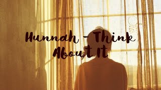 [Lyrics] Hunnah - Think About It