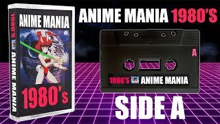 ANIME MANIA 80's - SIDE A [30 Minutes of 80's Anime Music]