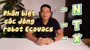 Cách phân biệt các dòng robot hút bụi Ecovacs 2025 theo mã sản phẩm !