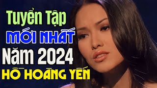 Hồ Hoàng Yến Mới Nhất 2024 - 20 Tình Khúc Xưa Hải Ngoại Hồ Hoàng Yến Cực Hay Tan Chảy Triệu Con Tim