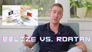 5 Key Comparisons - Ambergris Caye, Belize VS. Roatan, Honduras