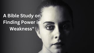 " Bible Study - Finding Power in Weakness" Profile