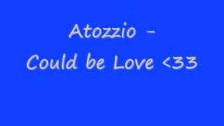 Watch Atozzio Could Be Love video