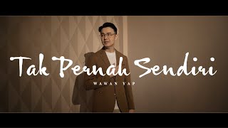 Tak Pernah Sendiri - Wawan Yap (Official Video)