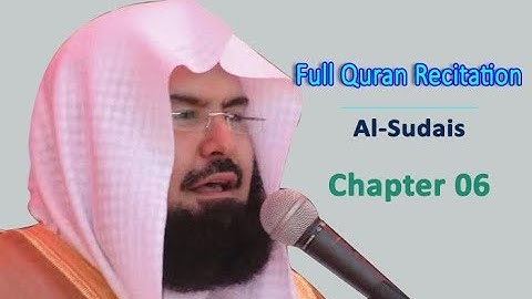 Full Quran Recitation By Sheikh Sudais | Chapter 06