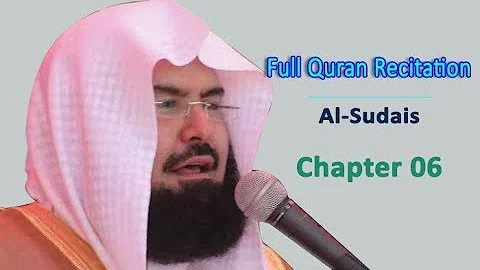 Full Quran Recitation By Sheikh Sudais | Chapter 06