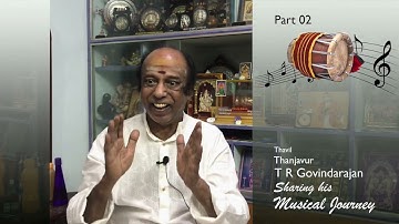 Part 02 - Thavil Vidhwan Thanjavur T R Govindarajan - "Sharing Memories of his Musical Journey"