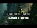 BABAM BAM - (Slowed x Reverb) || Paradox || Hustle 2.0 Mp3 Song