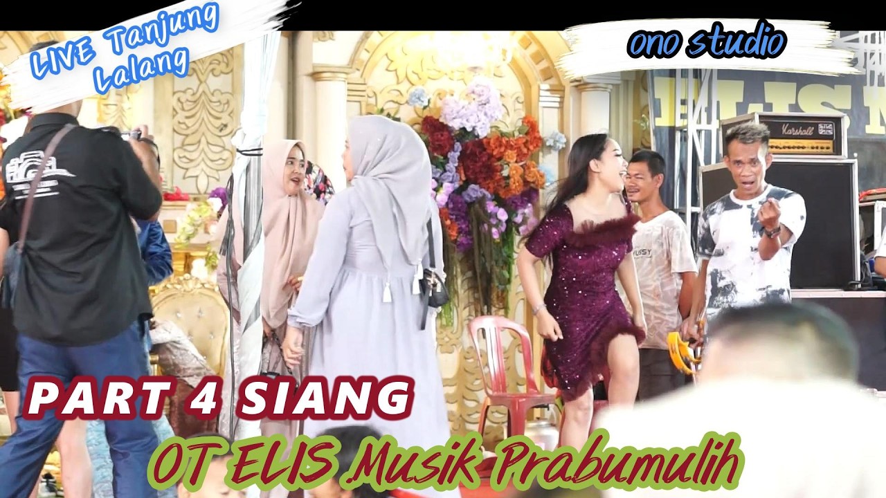 PART 4 SIANG || OT ELIS MUSIC PRABUMULIH || LIVE TANJUNG LALANG