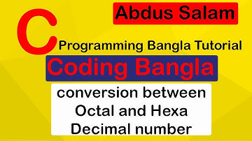 C Programming Tutorial 24 : conversion between Octal and Hexa Decimal number || Coding Bangla