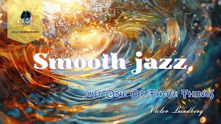 Smooth jazz | Just One Of Those Things by Victor Lundberg. Relaxing music | Jolly Gramophone!