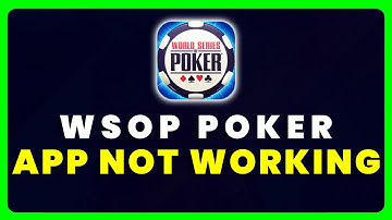 WSOP Poker App Not Working: How to Fix WSOP Poker App Not Working