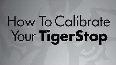 How To Calibrate Your TigerStop