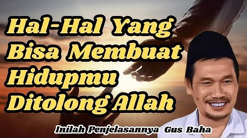 Pengajian Gus Baha - Hal-Hal Yang Bisa Membuat Hidupmu Ditolong Allah