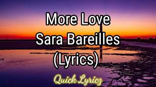 More Love by:Sara Bareilles (Lyrics)