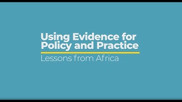 Using evidence for policy and practice - Lessons from Africa