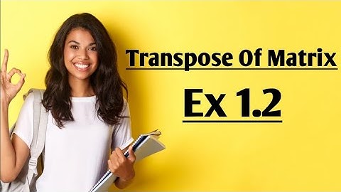 Class 9th | Mathematics (Science Group) | CH# 1 | Transpose of Matrix | Ex: 1.2 | Q#5 & Q#6