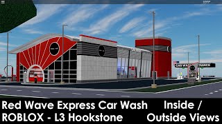 Red Wave Express Car Wash ROBLOX: Hookstone Site (L3) - Inside/Outside Views - Visit 1