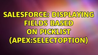 Salesforce Displaying Fields Based On Picklist Apexselectoption