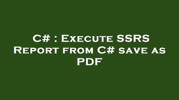 C# : Execute SSRS Report from C# save as PDF