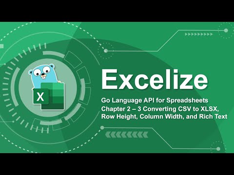 Go (golang) Excel library Excelize Tutorial - 2.3 Convert CSV to XLSX, Row Height,Col Width,RichText