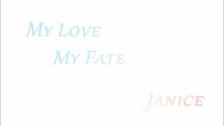 MY LOVE MY FATE - JANICE
