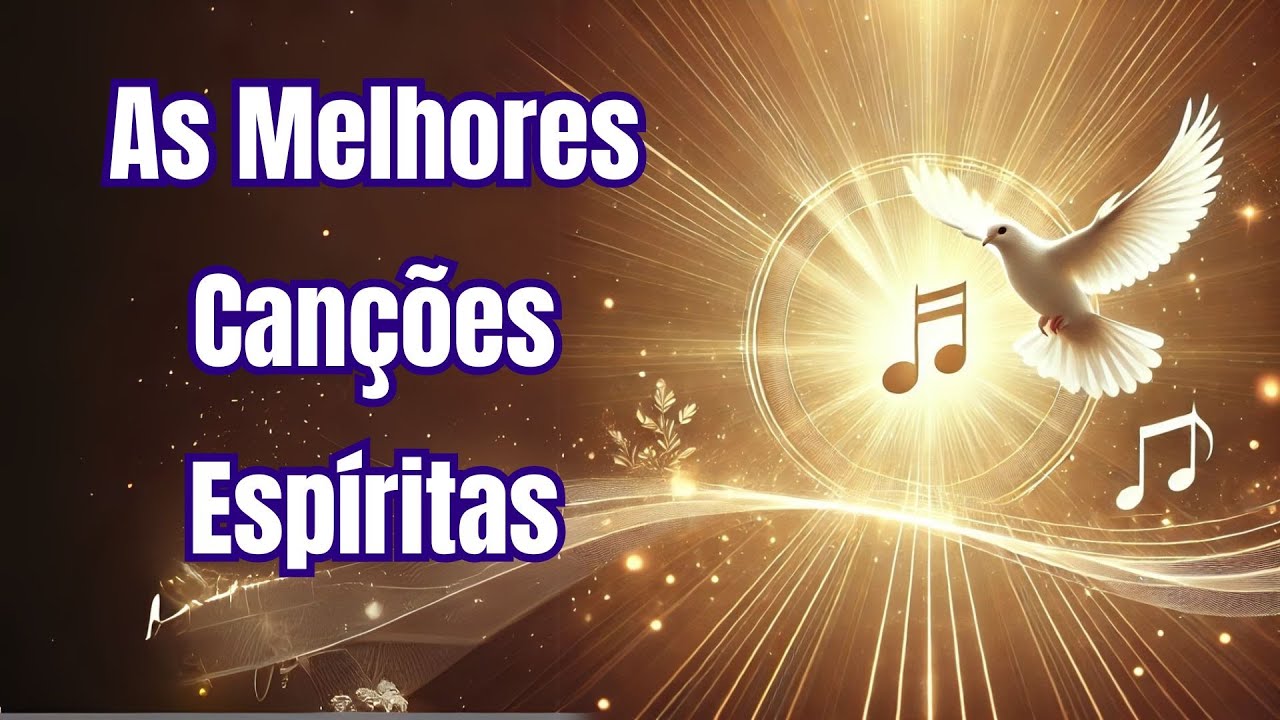 as-melhores-can-es-esp-ritas-m-sicas-esp-rita-chamado-esp-rita