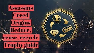 Assassin's Creed Origins Reduce, Reuse, Recycle Trophy guide