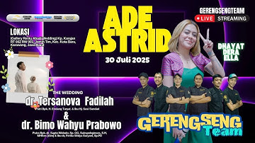 LIVE ADE ASTRID X GERENGSENG TEAM || WEDDING DAY Dr. TERSANOVA F. & Dr.BIMO WAHYU | JOMIN - KARAWANG