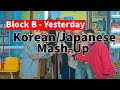 Block B - Yesterday (Japanese/Korean Mashup)