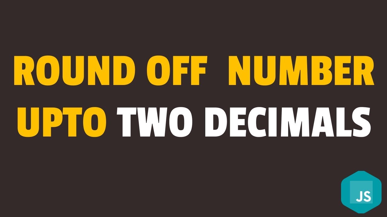 How To Round Off Numbers To 2 Decimal Places In Javascript