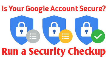 How To Run a Security Checkup on Your Google Account | Google Privicy & Security Settings