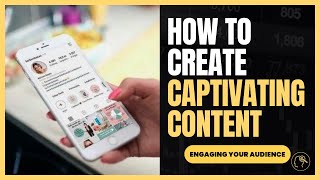 Creating CAPTIVATING CONTENT💥 | Best PRACTICES for ENGAGING Your AUDIENCE