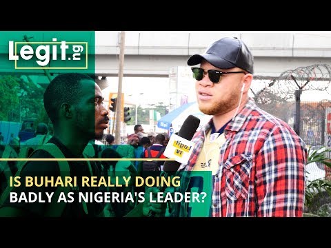 Is President Buhari Really Doing Badly As Nigeria&rsquo;s Leader? - Nigeria Street Gist | Legit TV