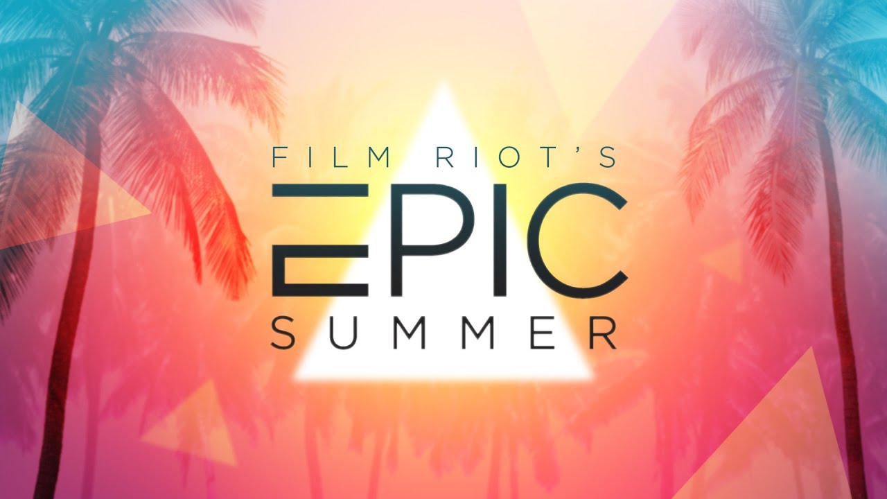 Film Riot Epic Summer | film riot s epic summer teaser youtube Film Riot Epic Summer | film riot s epic summer teaser youtube